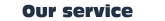 Our service